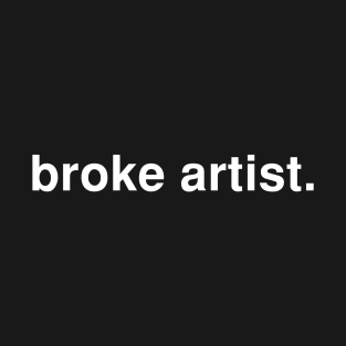 broke artist T-Shirt