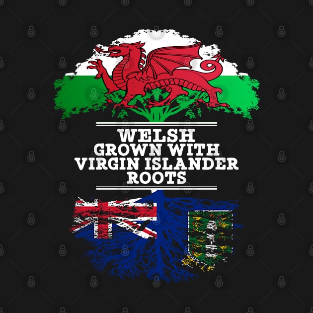 Welsh Grown With Virgin Islander Roots - Gift for Virgin Islander With Roots From British Virgin Islands by Country Flags