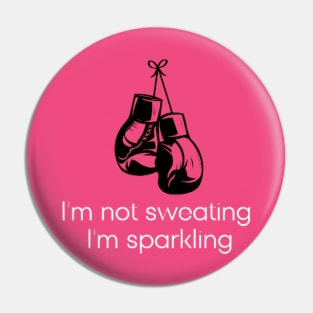 I'm not sweating I'm sparkling Pin