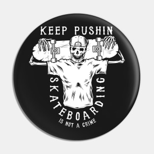 Keep Pushing Skateboarding is Not a Crime Pin