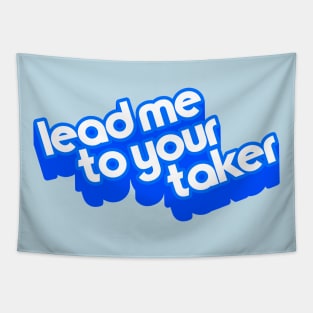 Lead Me To Your Taker ))(( Sci Fi Joke Catchphrase Design Tapestry