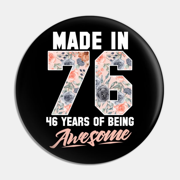 Made in 1976 46 years of being awesome 46th Birthday Flowers Pin by FunnyUSATees