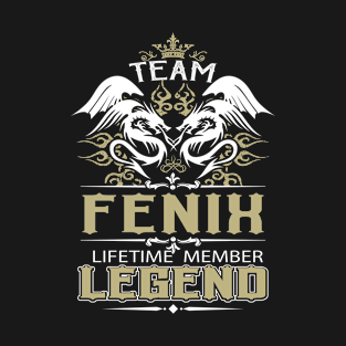 Fenix Name T Shirt -  Team Fenix Lifetime Member Legend Name Gift Item Tee T-Shirt