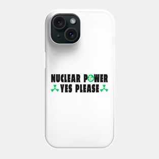 Nuclear Power Yes Please Phone Case