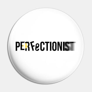 Perfectionist / black edition Pin