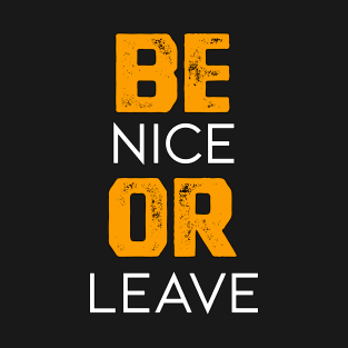 Be Nice or Leave in Soft black & White & Pastel Yellow T-Shirt