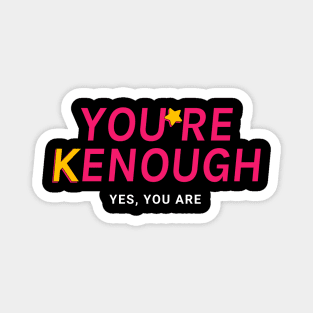 You are Kenough - Barbie Ken Magnet
