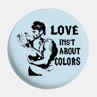 love isn't about colors Pin