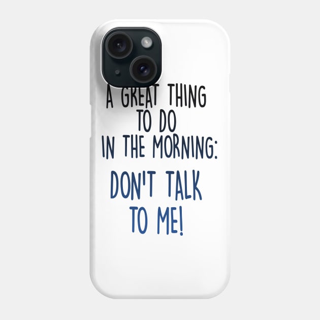 Don't Talk To Me! Phone Case by SandraKC