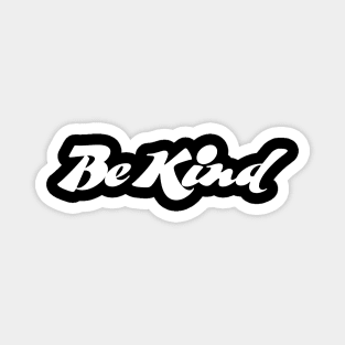 Be Kind - BW Magnet