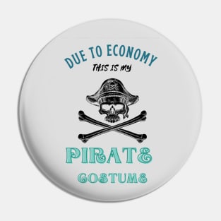 Due To The Economy This Is My Pirate Costume Pin