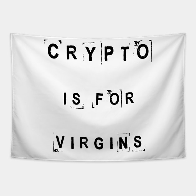 Crypto is for virgins Tapestry by artspot