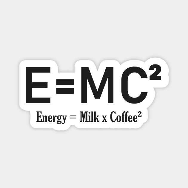 E=MC² Milk and Coffee design Magnet by 2P-Design