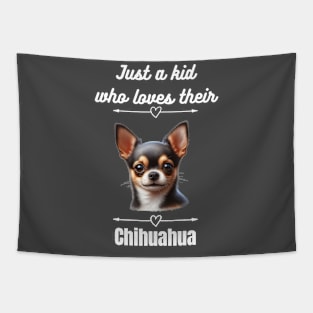 Just a Kid Who Loves Their Chihuahua, White Text Tapestry