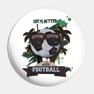 Life is beter with football Pin