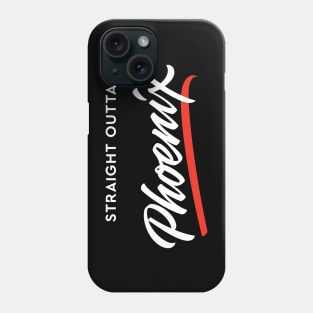 Straight Outta Phoenix Phone Case