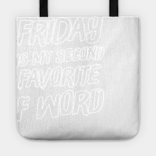 Friday Is my second favorite F Word Tote