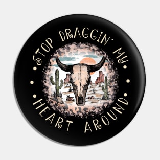 Stop Draggin' My Heart Around Bull Leopard Cactus Pin