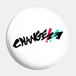 Graffiti - Change!! (Black) Pin