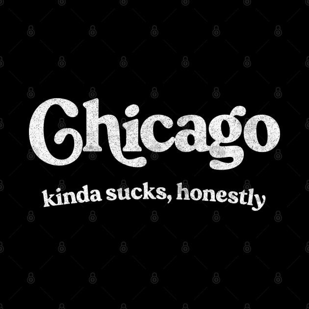 Chicago Sucks - Retro Style Typography Design by DankFutura