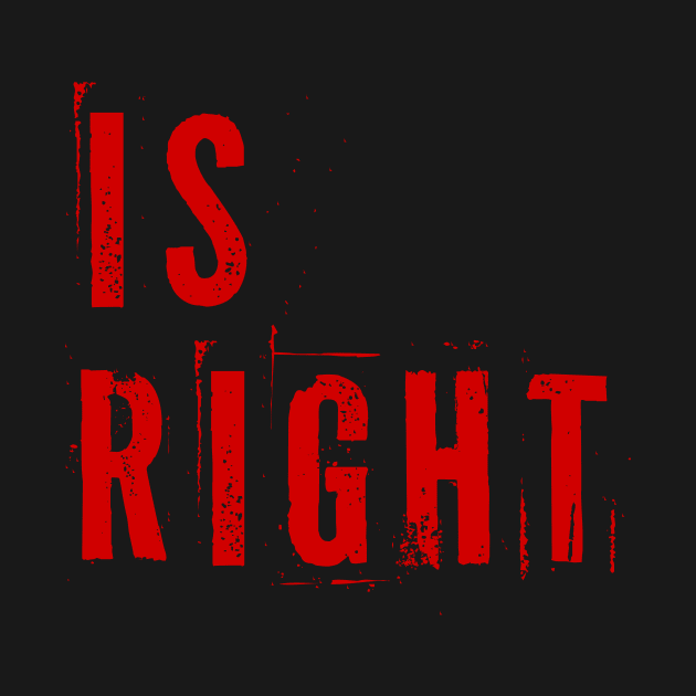 Is Right by n23tees