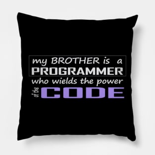 my brother is a programmer who wields the power of the code Pillow