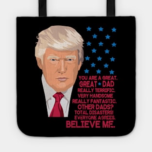 You Are A Great Great Dad Really Terrific Handsome Fantastic Other Dads Total Disasters Trump Tote