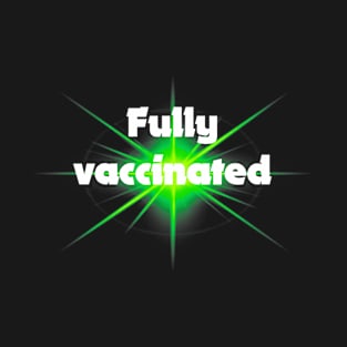 fully vaccinated - for dark backgrounds T-Shirt