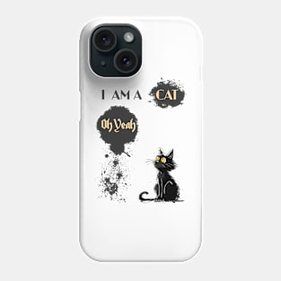 I AM A CAT Oh Yeah Phone Case