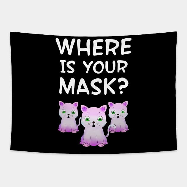 Where is your mask. Did you just cough? Don't sneeze on me, thanks. Masks are the new normal. Keep your mask on. Pandemic 2020. Shocked, horrified funny pink cats Tapestry by IvyArtistic