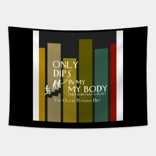 Only Dips In My Body The Oliver Putnam Diet Tapestry