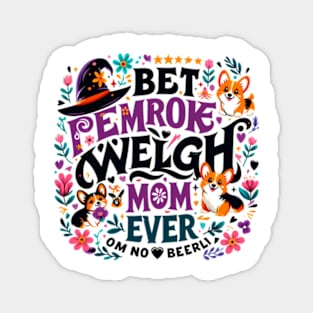 Best Corgi Mom Ever Funny Dog Mom Dog lovers Owner Magnet