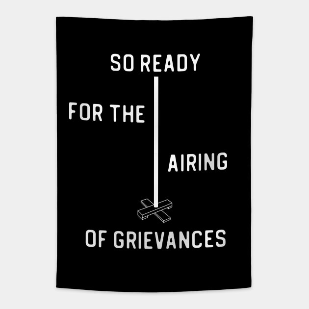 SO READY FOR THE AIRING OF GRIEVANCES + Festivus Pole (white) Tapestry by PlanetSnark