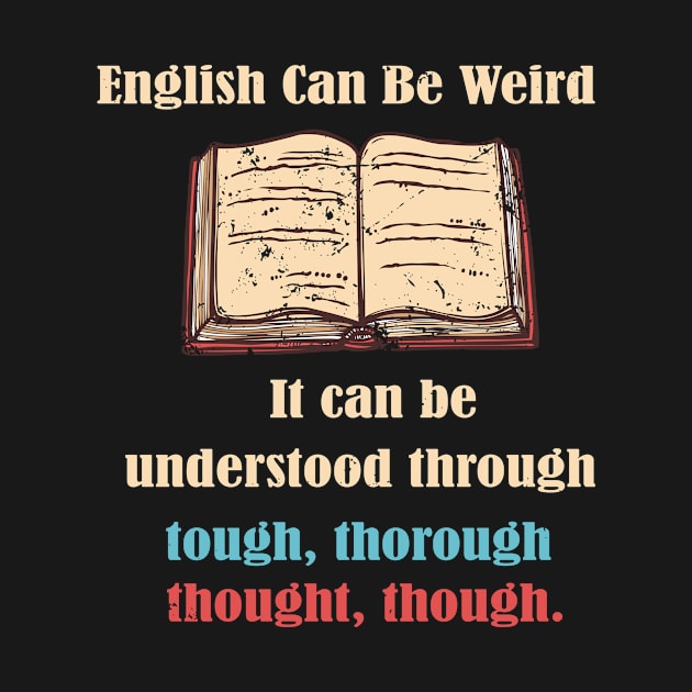 English can be weird funny English teacher gift by Spreadlove