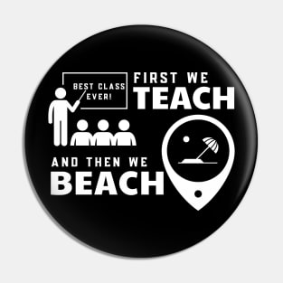 Funny Teacher First We Teach And Then We Beach Summer Vacation Shirt Pin