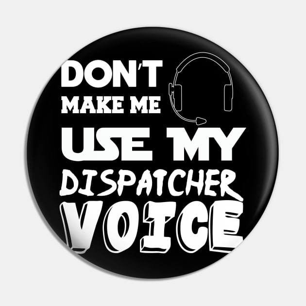 don't make me use my dispatcher voice 911 dispatcher Pin by tedd