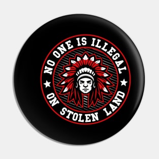 NO ONE IS ILLEGAL ON STOLEN LAND NATIVE AMERICAN Pin