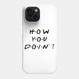 How you doin'? (Black Text) Phone Case