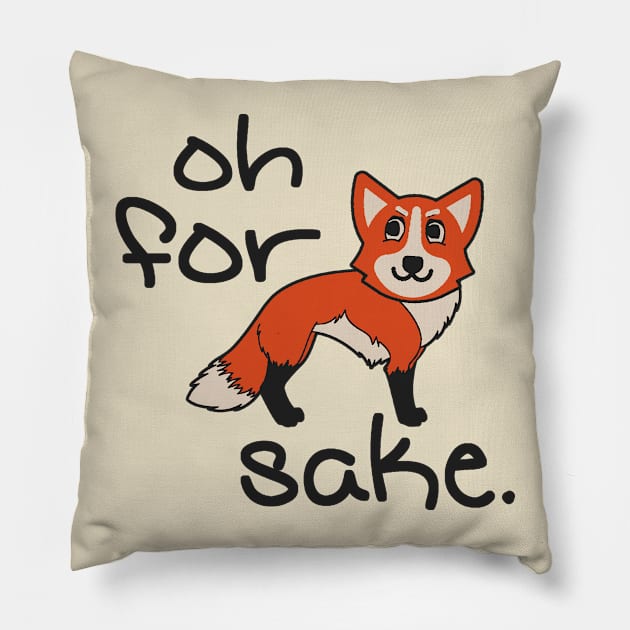 Oh For Fox Sake Pillow by Etopix