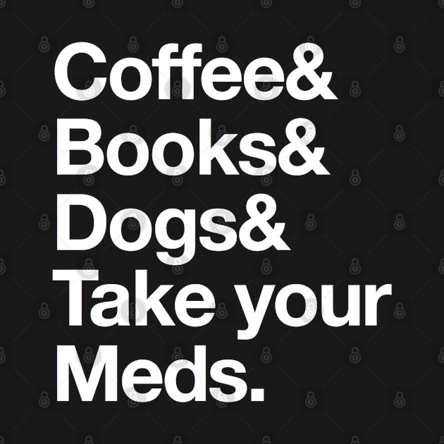 Medicine Student - Coffee Books Dogs and Take your Meds Typography by Inspire Enclave