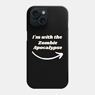 I'm With The Zombie Apocalypse Halloween T-Shirt Phone Case