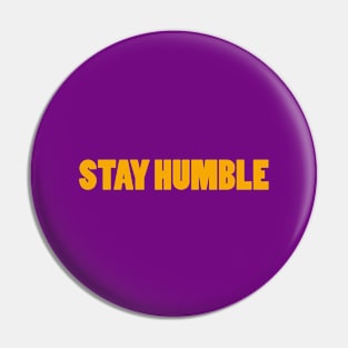 Stay Humble Pin