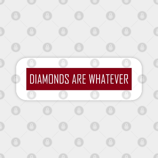 Diamonds Are Whatever Magnet by TenomonMalke