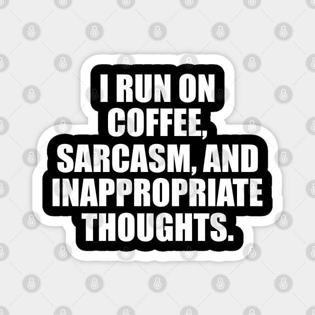 i run on coffee and sarcasm Magnet by Vortex.Merch