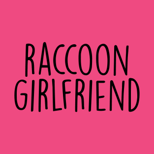 raccoon girlfriend T-Shirt