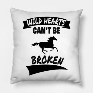 Wild Hearts Can't Be Broken - Design for Horse Lovers Pillow