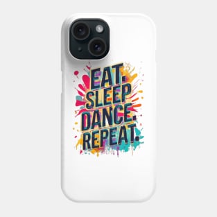 Eat Sleep Dance Repeat Phone Case