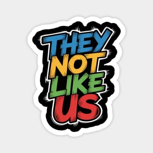 They Don't Like Us Juneteenth 1865, Black History Magnet