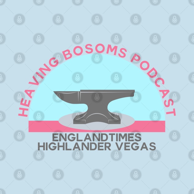 Englandtimes Highlander Vegas by Heaving Bosoms Podcast