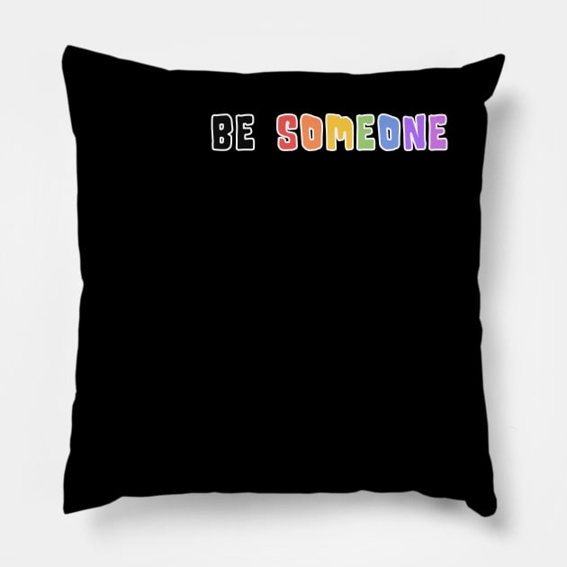 H-Town Wisdom: Be Someone (famous Houston TX graffiti in rainbow colors with white outline) Pillow by Ofeefee